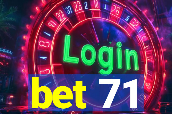 bet 71